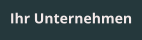 Ihr Unternehmen