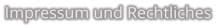 Impressum und Rechtliches